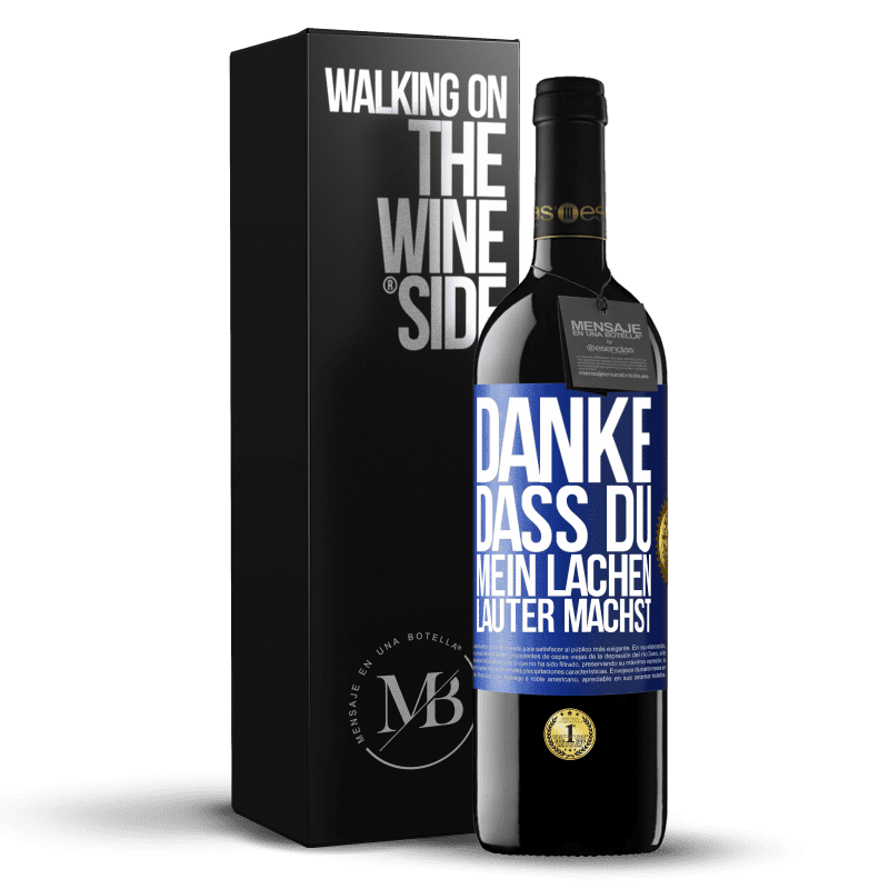 39,95 € Kostenloser Versand | Rotwein RED Ausgabe MBE Reserve Danke, dass du mein Lachen lauter machst, mein Lächeln strahlender und mein Leben besser Blaue Markierung. Anpassbares Etikett Reserve 12 Monate Ernte 2016 Tempranillo