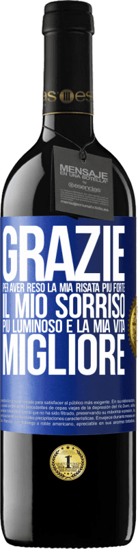 39,95 € Spedizione Gratuita | Vino rosso Edizione RED MBE Riserva Grazie per aver reso la mia risata più forte, il mio sorriso più luminoso e la mia vita migliore Etichetta Blu. Etichetta personalizzabile Riserva 12 Mesi Raccogliere 2016 Tempranillo