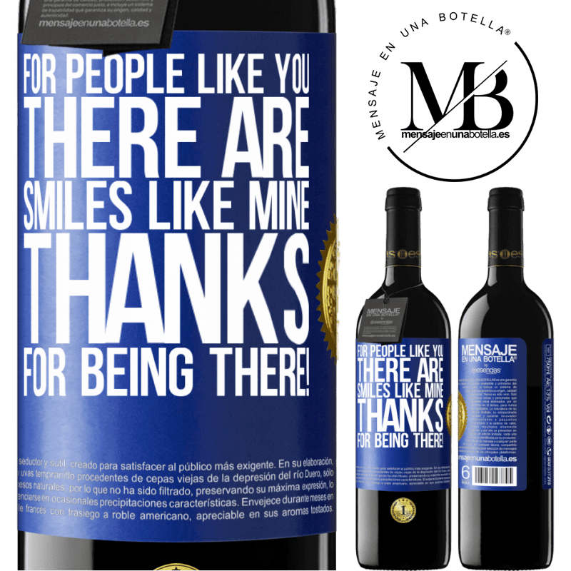 39,95 € Free Shipping | Red Wine RED Edition MBE Reserve For people like you there are smiles like mine. Thanks for being there! Blue Label. Customizable label Reserve 12 Months Harvest 2014 Tempranillo