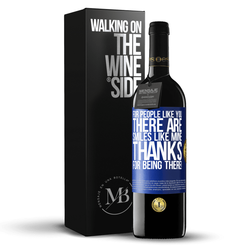 39,95 € Free Shipping | Red Wine RED Edition MBE Reserve For people like you there are smiles like mine. Thanks for being there! Blue Label. Customizable label Reserve 12 Months Harvest 2014 Tempranillo