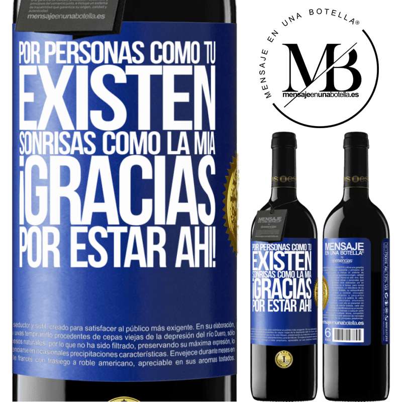 39,95 € Envío gratis | Vino Tinto Edición RED MBE Reserva Por personas como tú existen sonrisas como la mía. Gracias por estar ahí! Etiqueta Azul. Etiqueta personalizable Reserva 12 Meses Cosecha 2014 Tempranillo