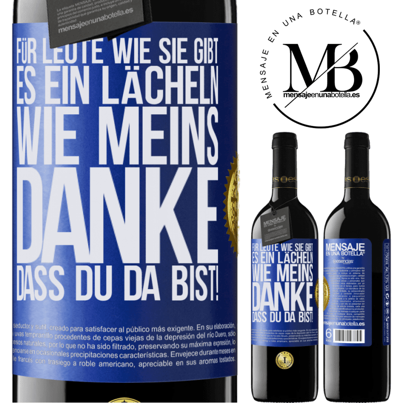 39,95 € Kostenloser Versand | Rotwein RED Ausgabe MBE Reserve Für Leute wie dich gibt es ein Lächeln wie meins. Danke, dass du da bist! Blaue Markierung. Anpassbares Etikett Reserve 12 Monate Ernte 2014 Tempranillo