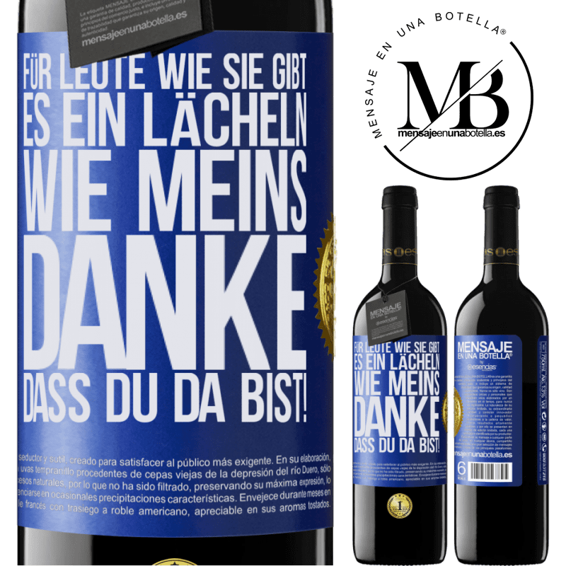39,95 € Kostenloser Versand | Rotwein RED Ausgabe MBE Reserve Für Leute wie dich gibt es ein Lächeln wie meins. Danke, dass du da bist! Blaue Markierung. Anpassbares Etikett Reserve 12 Monate Ernte 2016 Tempranillo