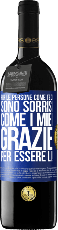 39,95 € | Vino rosso Edizione RED MBE Riserva Per le persone come te ci sono sorrisi come i miei. Grazie per essere lì! Etichetta Blu. Etichetta personalizzabile Riserva 12 Mesi Raccogliere 2015 Tempranillo