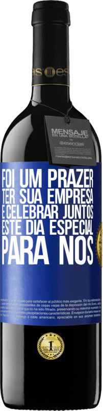 39,95 € | Vinho tinto Edição RED MBE Reserva Foi um prazer ter sua empresa e celebrar juntos este dia especial para nós Etiqueta Azul. Etiqueta personalizável Reserva 12 Meses Colheita 2014 Tempranillo