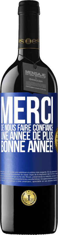 39,95 € | Vin rouge Édition RED MBE Réserve Merci de nous faire confiance une année de plus. Bonne année! Étiquette Bleue. Étiquette personnalisable Réserve 12 Mois Récolte 2015 Tempranillo