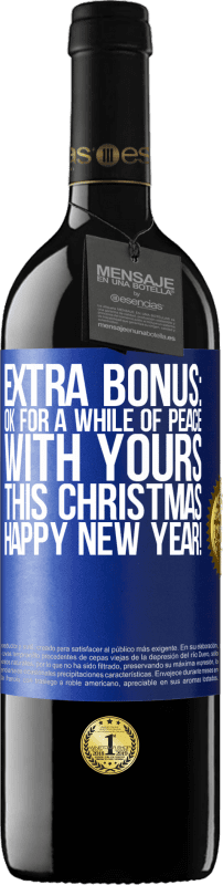39,95 € | Red Wine RED Edition MBE Reserve Extra Bonus: Ok for a while of peace with yours this Christmas. Happy New Year! Blue Label. Customizable label Reserve 12 Months Harvest 2014 Tempranillo