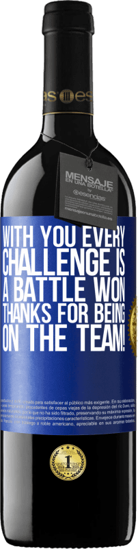 39,95 € | Red Wine RED Edition MBE Reserve With you every challenge is a battle won. Thanks for being on the team! Blue Label. Customizable label Reserve 12 Months Harvest 2015 Tempranillo