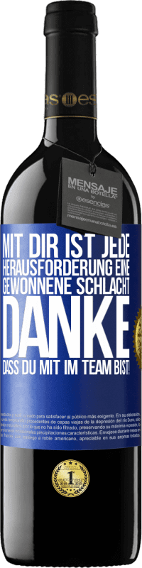 39,95 € | Rotwein RED Ausgabe MBE Reserve Mit dir ist jede Herausforderung eine gewonnene Schlacht. Danke, dass du mit im Team bist! Blaue Markierung. Anpassbares Etikett Reserve 12 Monate Ernte 2016 Tempranillo