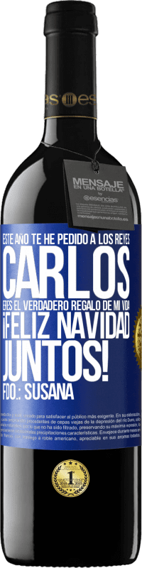 «Este año te he pedido a los reyes. Carlos, eres el verdadero regalo de mi vida. Feliz navidad juntos. Fdo.: Susana» Edición RED MBE Reserva