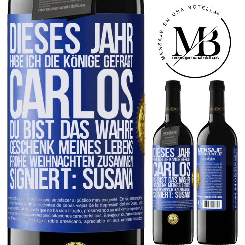39,95 € Kostenloser Versand | Rotwein RED Ausgabe MBE Reserve Dieses Jahr habe ich die heiligen Könige um dich gebeten, Carlos, du bist das wahre Geschenk meines Lebens. Frohe Weihnachten zu Blaue Markierung. Anpassbares Etikett Reserve 12 Monate Ernte 2016 Tempranillo