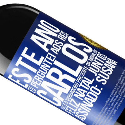 Expressões Únicas e Pessoais. «Este ano eu perguntei aos reis. Carlos, você é o verdadeiro presente da minha vida. Feliz Natal juntos. Assinado: Susana» Edição RED MBE Reserva