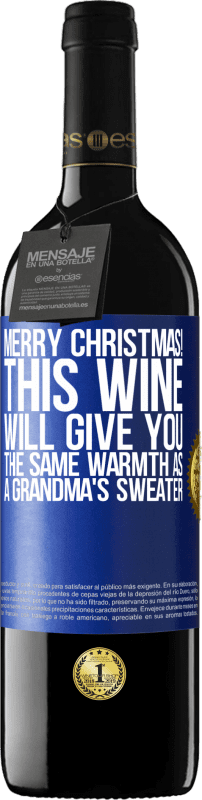39,95 € | Red Wine RED Edition MBE Reserve Merry Christmas! This wine will give you the same warmth as a grandma's sweater Blue Label. Customizable label Reserve 12 Months Harvest 2014 Tempranillo