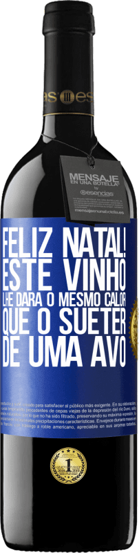 39,95 € | Vinho tinto Edição RED MBE Reserva Feliz Natal! Este vinho lhe dará o mesmo calor que o suéter de uma avó Etiqueta Azul. Etiqueta personalizável Reserva 12 Meses Colheita 2016 Tempranillo