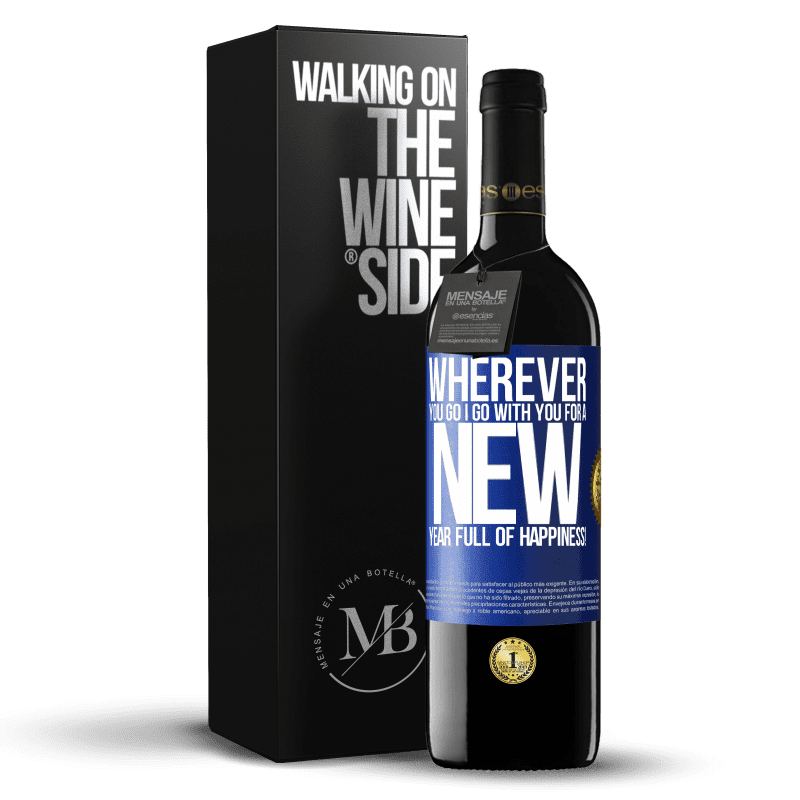 39,95 € Free Shipping | Red Wine RED Edition MBE Reserve Wherever you go, I go with you. For a new year full of happiness! Blue Label. Customizable label Reserve 12 Months Harvest 2014 Tempranillo