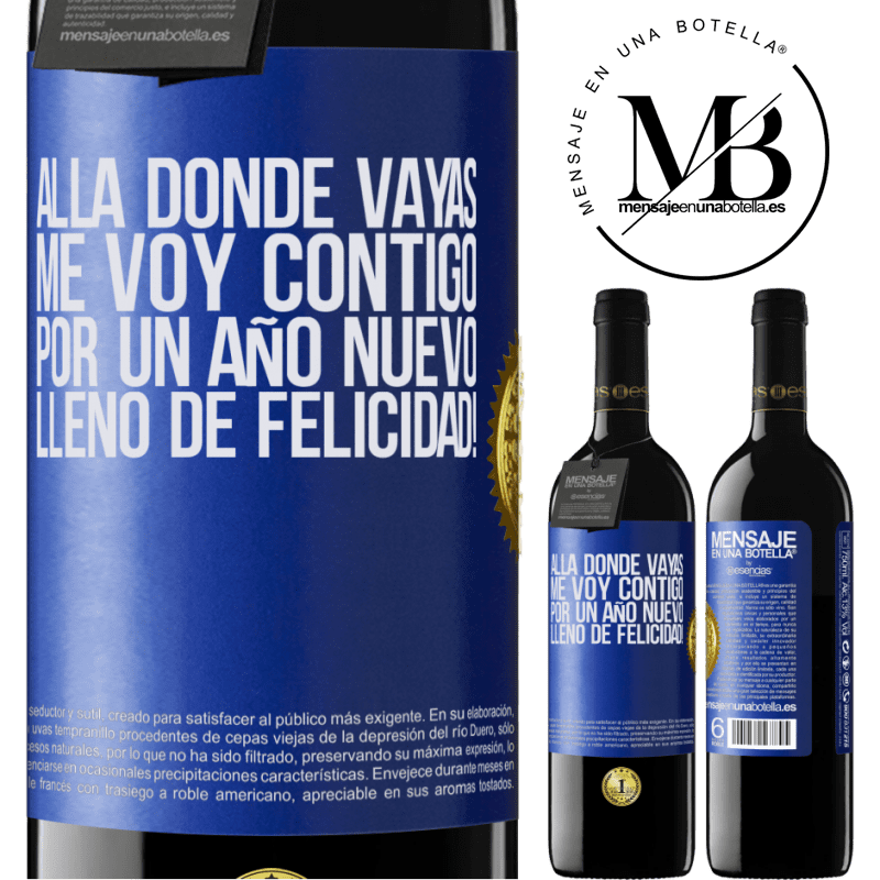 39,95 € Envío gratis | Vino Tinto Edición RED MBE Reserva Allá donde vayas, me voy contigo. Por un año nuevo lleno de felicidad! Etiqueta Azul. Etiqueta personalizable Reserva 12 Meses Cosecha 2014 Tempranillo