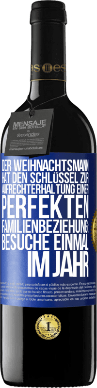 39,95 € | Rotwein RED Ausgabe MBE Reserve Der Weihnachtsmann hat den Schlüssel zur Aufrechterhaltung einer perfekten Familienbeziehung: Besuche einmal im Jahr Blaue Markierung. Anpassbares Etikett Reserve 12 Monate Ernte 2015 Tempranillo