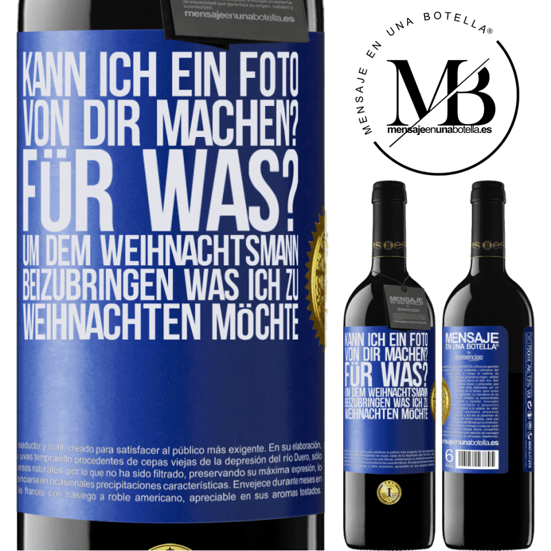 39,95 € Kostenloser Versand | Rotwein RED Ausgabe MBE Reserve Kann ich ein Foto von dir machen? Wofür? Um dem Weihnachtsmann zu zeigen, was ich zu Weihnachten haben möchte Blaue Markierung. Anpassbares Etikett Reserve 12 Monate Ernte 2016 Tempranillo