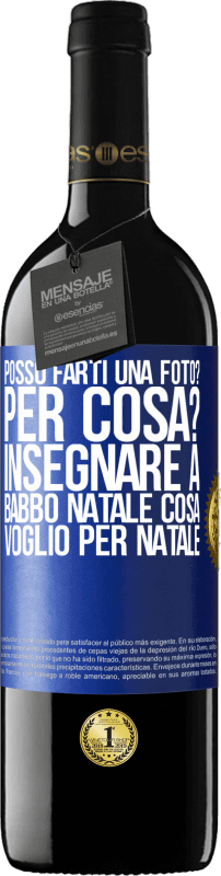 39,95 € Spedizione Gratuita | Vino rosso Edizione RED MBE Riserva Posso farti una foto? Per cosa? Insegnare a Babbo Natale cosa voglio per Natale Etichetta Blu. Etichetta personalizzabile Riserva 12 Mesi Raccogliere 2016 Tempranillo