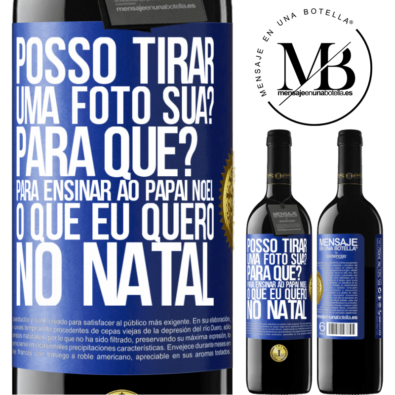 39,95 € Envio grátis | Vinho tinto Edição RED MBE Reserva Posso tirar uma foto sua? Para que? Para ensinar ao Papai Noel o que eu quero no Natal Etiqueta Azul. Etiqueta personalizável Reserva 12 Meses Colheita 2014 Tempranillo