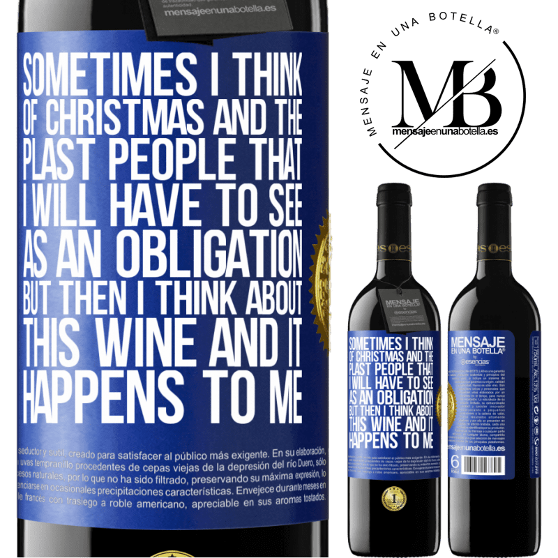 39,95 € Free Shipping | Red Wine RED Edition MBE Reserve Sometimes I think of Christmas and the plasta people that I will have to see as an obligation. But then I think about this Blue Label. Customizable label Reserve 12 Months Harvest 2014 Tempranillo