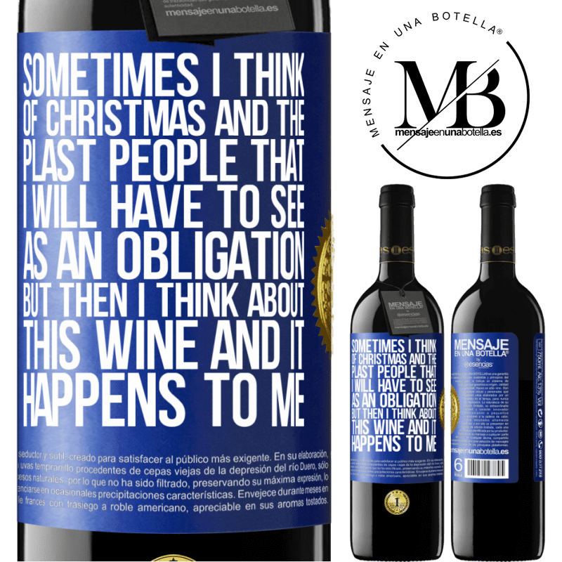 39,95 € Free Shipping | Red Wine RED Edition MBE Reserve Sometimes I think of Christmas and the plasta people that I will have to see as an obligation. But then I think about this Blue Label. Customizable label Reserve 12 Months Harvest 2016 Tempranillo