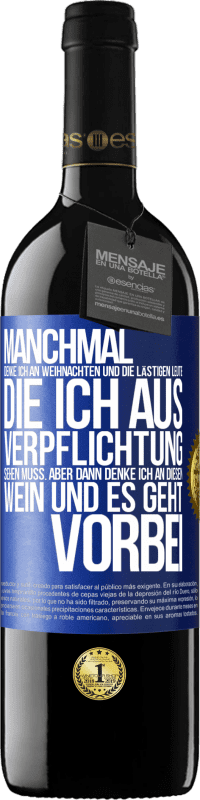 39,95 € Kostenloser Versand | Rotwein RED Ausgabe MBE Reserve Manchmal denke ich an Weihnachten und die lästigen Leute, die ich aus Verpflichtung sehen muss. Aber dann denke ich an diesen We Blaue Markierung. Anpassbares Etikett Reserve 12 Monate Ernte 2016 Tempranillo