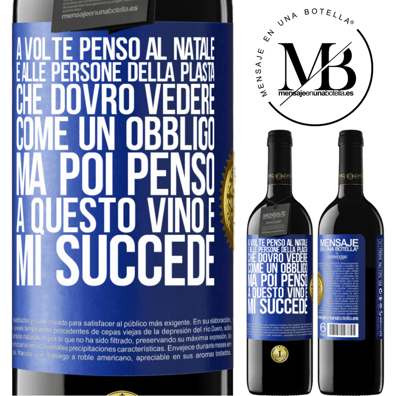 39,95 € Spedizione Gratuita | Vino rosso Edizione RED MBE Riserva A volte penso al Natale e alle persone della plasta che dovrò vedere come un obbligo. Ma poi penso a questo vino e mi succede Etichetta Blu. Etichetta personalizzabile Riserva 12 Mesi Raccogliere 2014 Tempranillo