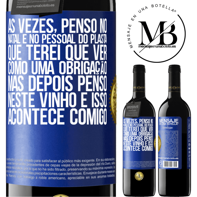 39,95 € Envio grátis | Vinho tinto Edição RED MBE Reserva Às vezes, penso no Natal e no pessoal do plasta que terei que ver como uma obrigação. Mas depois penso neste vinho e isso Etiqueta Azul. Etiqueta personalizável Reserva 12 Meses Colheita 2014 Tempranillo