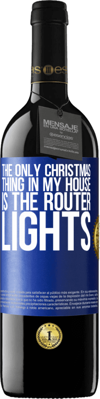 39,95 € | 红酒 RED版 MBE 预订 我家唯一的圣诞节是路由器灯 蓝色标签. 可自定义的标签 预订 12 个月 收成 2014 Tempranillo