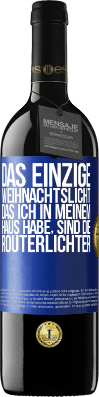 39,95 € | Rotwein RED Ausgabe MBE Reserve Das einzige Weihnachtslicht, das ich in meinem Haus habe, sind die Routerlichter Blaue Markierung. Anpassbares Etikett Reserve 12 Monate Ernte 2015 Tempranillo