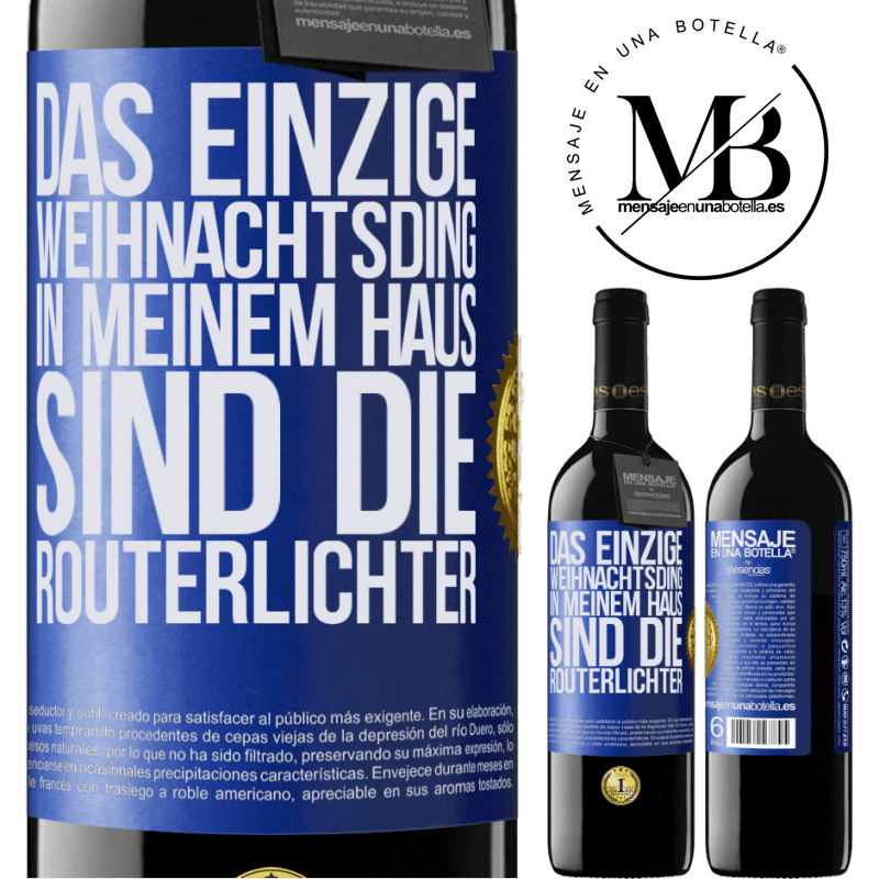 39,95 € Kostenloser Versand | Rotwein RED Ausgabe MBE Reserve Das einzige Weihnachtslicht, das ich in meinem Haus habe, sind die Routerlichter Blaue Markierung. Anpassbares Etikett Reserve 12 Monate Ernte 2014 Tempranillo