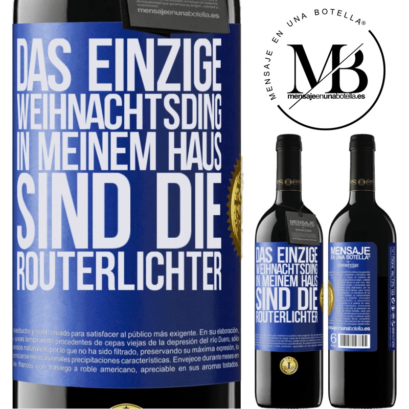 39,95 € Kostenloser Versand | Rotwein RED Ausgabe MBE Reserve Das einzige Weihnachtslicht, das ich in meinem Haus habe, sind die Routerlichter Blaue Markierung. Anpassbares Etikett Reserve 12 Monate Ernte 2016 Tempranillo