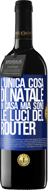 39,95 € Spedizione Gratuita | Vino rosso Edizione RED MBE Riserva L'unica cosa di Natale in casa mia sono le luci del router Etichetta Blu. Etichetta personalizzabile Riserva 12 Mesi Raccogliere 2016 Tempranillo