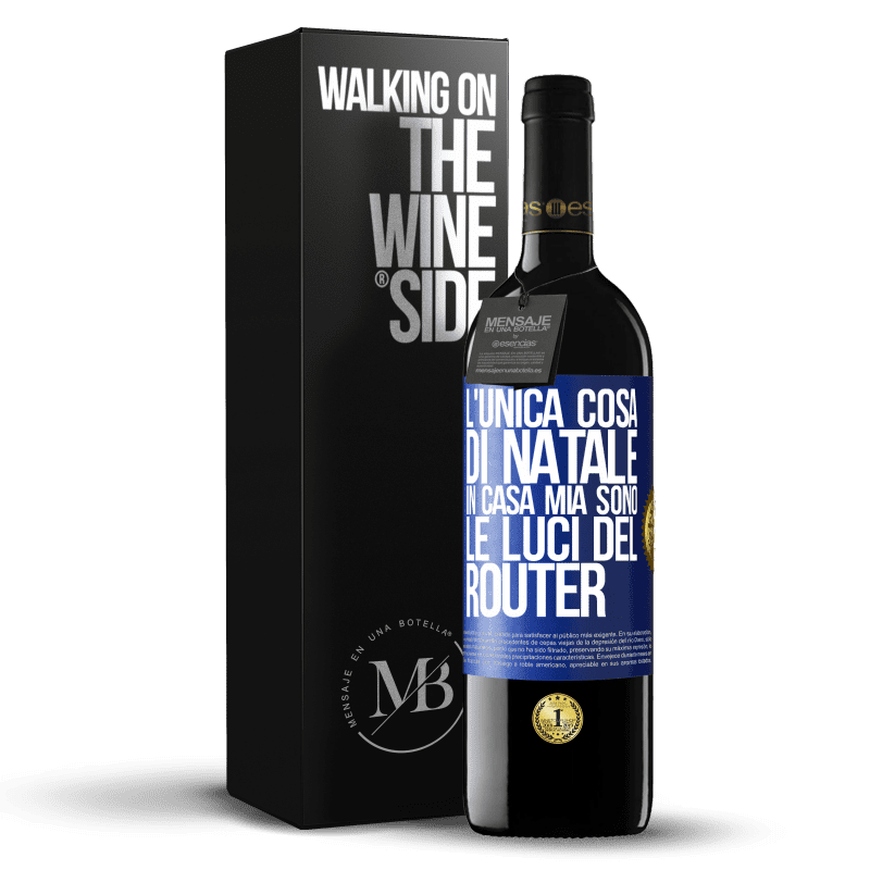 39,95 € Spedizione Gratuita | Vino rosso Edizione RED MBE Riserva L'unica cosa di Natale in casa mia sono le luci del router Etichetta Blu. Etichetta personalizzabile Riserva 12 Mesi Raccogliere 2015 Tempranillo