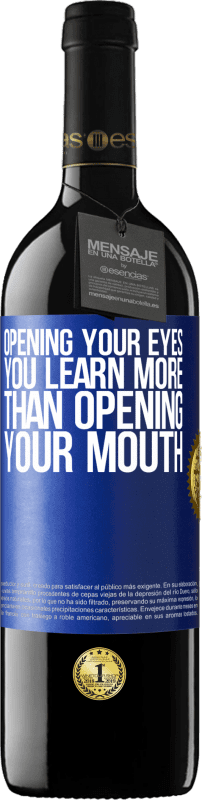 39,95 € | Red Wine RED Edition MBE Reserve Opening your eyes you learn more than opening your mouth Blue Label. Customizable label Reserve 12 Months Harvest 2015 Tempranillo