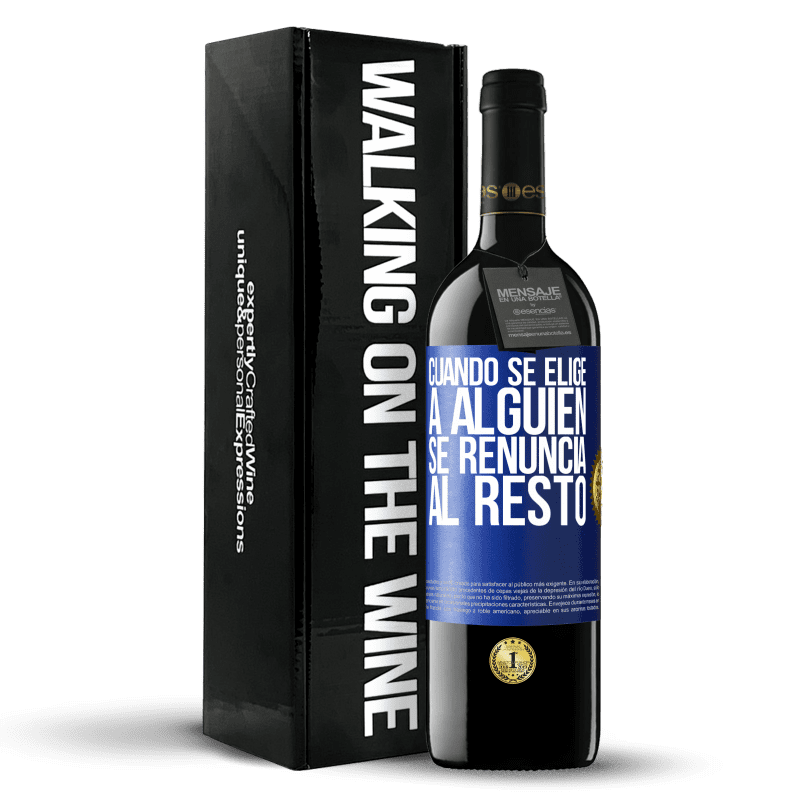39,95 € Envío gratis | Vino Tinto Edición RED MBE Reserva Cuando se elige a alguien se renuncia al resto Etiqueta Azul. Etiqueta personalizable Reserva 12 Meses Cosecha 2016 Tempranillo