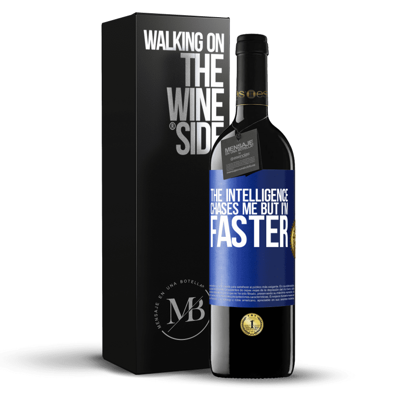 39,95 € Free Shipping | Red Wine RED Edition MBE Reserve The intelligence chases me but I'm faster Blue Label. Customizable label Reserve 12 Months Harvest 2016 Tempranillo