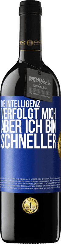 39,95 € | Rotwein RED Ausgabe MBE Reserve Die Intelligenz verfolgt mich, aber ich bin schneller Blaue Markierung. Anpassbares Etikett Reserve 12 Monate Ernte 2016 Tempranillo