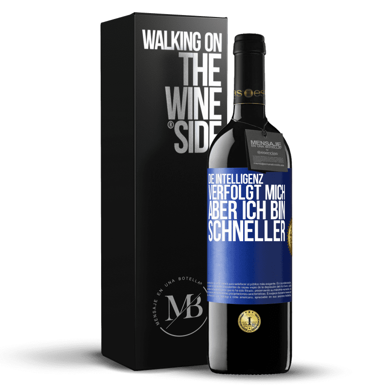 39,95 € Kostenloser Versand | Rotwein RED Ausgabe MBE Reserve Die Intelligenz verfolgt mich, aber ich bin schneller Blaue Markierung. Anpassbares Etikett Reserve 12 Monate Ernte 2016 Tempranillo