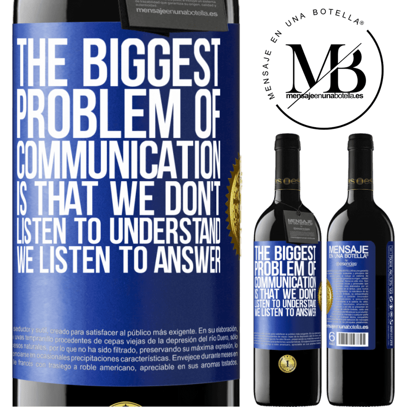 24,95 € Free Shipping | Red Wine RED Edition Crianza 6 Months The biggest problem of communication is that we don't listen to understand, we listen to answer Blue Label. Customizable label Aging in oak barrels 6 Months Harvest 2019 Tempranillo