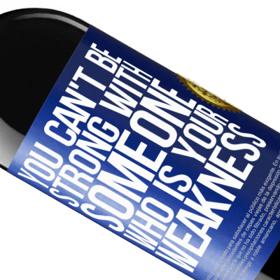 Unique & Personal Expressions. «You can't be strong with someone who is your weakness» RED Edition MBE Reserve