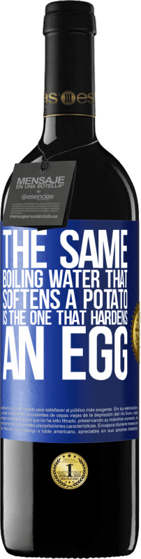 39,95 € | Red Wine RED Edition MBE Reserve The same boiling water that softens a potato is the one that hardens an egg Blue Label. Customizable label Reserve 12 Months Harvest 2015 Tempranillo