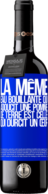 39,95 € | Vin rouge Édition RED MBE Réserve La même eau bouillante qui adoucit une pomme de terre est celle qui durcit un œuf Étiquette Bleue. Étiquette personnalisable Réserve 12 Mois Récolte 2015 Tempranillo