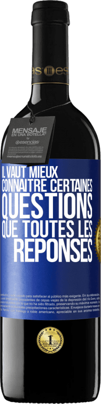 39,95 € | Vin rouge Édition RED MBE Réserve Il vaut mieux connaître certaines questions que toutes les réponses Étiquette Bleue. Étiquette personnalisable Réserve 12 Mois Récolte 2015 Tempranillo