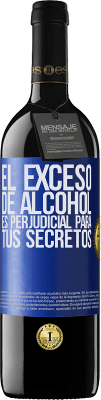 39,95 € | Vino Tinto Edición RED MBE Reserva El exceso de alcohol es perjudicial para tus secretos Etiqueta Azul. Etiqueta personalizable Reserva 12 Meses Cosecha 2015 Tempranillo