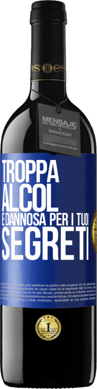 39,95 € | Vino rosso Edizione RED MBE Riserva Troppa alcol è dannosa per i tuoi segreti Etichetta Blu. Etichetta personalizzabile Riserva 12 Mesi Raccogliere 2015 Tempranillo