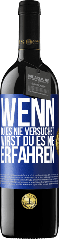 39,95 € | Rotwein RED Ausgabe MBE Reserve Wenn du es nie versuchst, wirst du es nie erfahren Blaue Markierung. Anpassbares Etikett Reserve 12 Monate Ernte 2015 Tempranillo