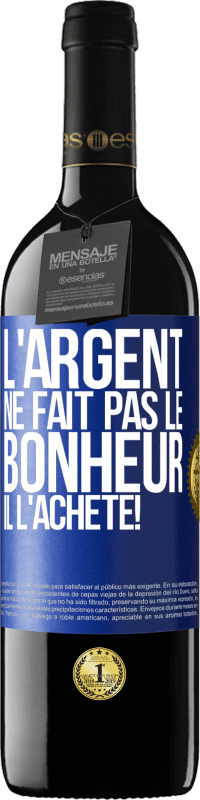 39,95 € Envoi gratuit | Vin rouge Édition RED MBE Réserve L'argent ne fait pas le bonheur . Il l'achète! Étiquette Bleue. Étiquette personnalisable Réserve 12 Mois Récolte 2016 Tempranillo