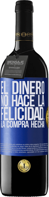 «El dinero no hace la felicidad... ¡la compra hecha!» Edición RED MBE Reserva